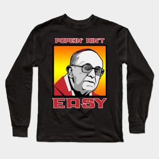 Popein' Ain't Easy Long Sleeve T-Shirt